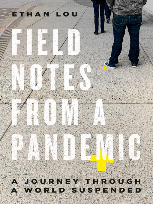 Title details for Field Notes from a Pandemic by Ethan Lou - Wait list